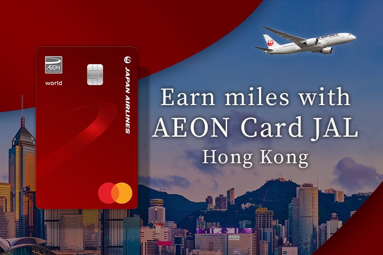 Earn miles with AEON Card JAL. Hong Kong